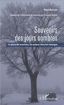 Couverture du livre « Souvenirs des jours sombres ; le génocide arménien ; un pasteur alsacien témoigne » de Paul Berron aux éditions L'harmattan