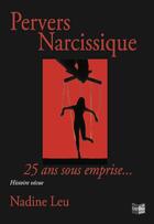 Couverture du livre « Pervers narcissique - 25 ans sous emprise » de Leu Nadine aux éditions Cap Bear