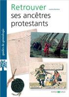 Couverture du livre « Retrouver ses ancêtres protestants » de Justine Berliere aux éditions Archives Et Culture