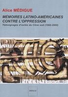 Couverture du livre « Mémoires latino-américaines contre l'oppression ; témoignages d'exilés du cône sud (1960-2000) » de  aux éditions Indigo Cote Femmes