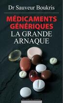 Couverture du livre « Médicaments génériques ; la grande arnaque » de Sauveur Boukris aux éditions Editions Du Moment