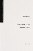 Couverture du livre « Louis Althusser récit divan » de Jean Allouch aux éditions Epel Editions