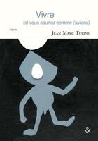 Couverture du livre « Vivre (si vous sauriez comme j'avions) » de Jean-Marc Turine aux éditions Esperluete
