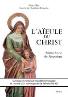 Couverture du livre « L'aïeule du Christ ; Sainte Anne de Jérusalem » de Emile Rey aux éditions R.a. Image