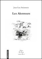 Couverture du livre « Les alentours » de Jean-Luc Steinmetz aux éditions Editions Henry