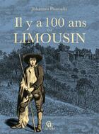 Couverture du livre « Il y a cent ans en Limousin » de Johannes Plantadis aux éditions Communication Presse Edition