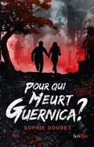 Couverture du livre « Pour qui meurt Guernica ? » de Sophie Doudet aux éditions Scrineo