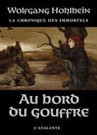 Couverture du livre « La chronique des immortels Tome 1 ; au bord du gouffre » de Hohlbein W aux éditions L'atalante