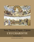 Couverture du livre « L'eucharistie ; Saint Thomas d'Aquin - Cajetan » de Andre Aniorte aux éditions Sainte Madeleine