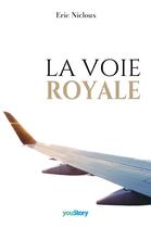 Couverture du livre « La voie royale » de Eric Nicloux aux éditions Youstory