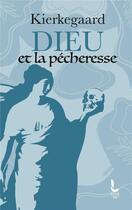 Couverture du livre « Dieu et la pêcheresse » de Soren Kierkegaard aux éditions Litos