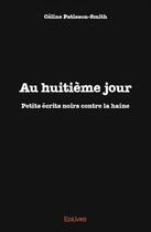 Couverture du livre « Au huitieme jour - petits ecrits noirs contre la haine » de Patisson-Smith C. aux éditions Edilivre