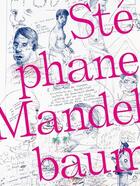 Couverture du livre « Stéphane Mandelbaum, une monographie » de Mandelbaum Stephane aux éditions Martin De Halleux