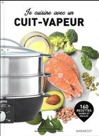 Couverture du livre « Je cuisine avec un cuit vapeur » de  aux éditions Marabout