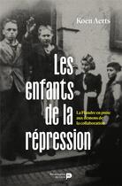 Couverture du livre « Les enfants de la répression : La Flandre en proie aux démons de la collaboration » de Koen Aerts aux éditions Renaissance Du Livre