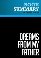 Couverture du livre « Summary: Dreams From My Father : Review and Analysis of Barack Obama's Book » de Businessnews Publishing aux éditions Political Book Summaries