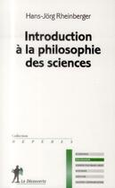 Couverture du livre « Introduction à la philosophie des sciences » de Hans-Jorg Rheinberger aux éditions La Decouverte