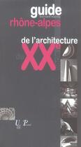 Couverture du livre « Guide rhone-alpes de l'architecture (1914-2003). » de Bernard Marrey aux éditions Picard