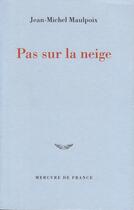 Couverture du livre « Pas sur la neige » de Jean-Michel Maulpoix aux éditions Mercure De France