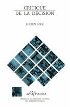 Couverture du livre « Critique de la décision » de Lucien Sfez aux éditions Presses De Sciences Po