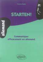 Couverture du livre « Starten ! communiquer efficacement en allemand » de Francine Rouby aux éditions Ellipses