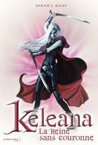 Couverture du livre « Keleana ; la reine sans couronne » de Sarah J. Maas aux éditions La Martiniere Jeunesse