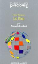 Couverture du livre « Le rire, Henri Bergson » de Francois Boullant aux éditions Bertrand Lacoste