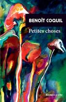 Couverture du livre « Petites choses » de Benoit Coquil aux éditions Rivages