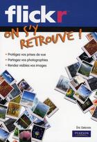 Couverture du livre « Flickr ; on s'y retrouve ! » de Eric Delcroix aux éditions Pearson