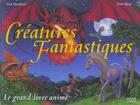 Couverture du livre « Creatures Fantastiques ; Le Grand Livre Anime » de Nick Denchfield et Anne Sharp aux éditions Milan