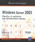 Couverture du livre « Windows server 2003 ; planifier et optimiser une infrastructure reseau » de Anne Guillon aux éditions Eni