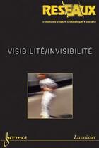 Couverture du livre « Visibilite/Invisibilite (Reseaux Vol. 23 N. 129-130/2005) » de Voirol Olivier aux éditions Hermes Science Publications