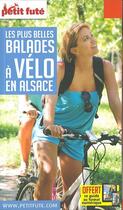 Couverture du livre « GUIDE PETIT FUTE ; THEMATIQUES ; les plus belles balades à velo en Alsace(édition 2016) » de  aux éditions Le Petit Fute