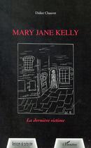 Couverture du livre « Mary jane kelly - la derniere victime » de Didier Chauvet aux éditions L'harmattan