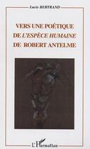 Couverture du livre « Vers une poetique de l'espece humaine de robert antelme » de Lucie Bertrand aux éditions L'harmattan