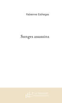 Couverture du livre « Songes assassins » de Fabienne Esthegas aux éditions Le Manuscrit