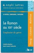 Couverture du livre « Le roman au XIX siecle ; l'explosion du genre » de Jean-Louis Cabanes et Emile Zola aux éditions Breal