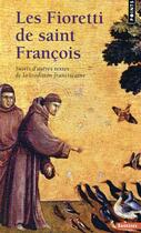 Couverture du livre « Les Fioretti de saint François ; suivis d'autres textes de la tradition franciscaine » de Francois D'Assise aux éditions Points