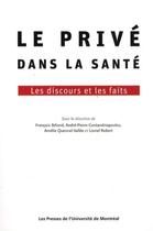 Couverture du livre « Le privé dans la santé ; les discours et les faits » de Beland aux éditions Pu De Montreal