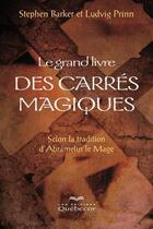 Couverture du livre « Le grand livre des carrés magiques » de Stephen Barker aux éditions Les Éditions Québec-livres