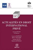 Couverture du livre « Actualités en droit international privé » de Arnaud Nuyts aux éditions Bruylant