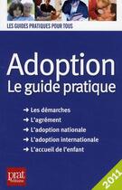 Couverture du livre « Adoption ; le guide pratique (édition 2011) » de Anne Masselot-Astruc aux éditions Prat