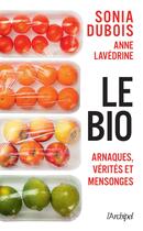 Couverture du livre « Le bio : Arnaques, vérités et mensonges » de Anne Lavedrine et Sonia Dubois aux éditions Archipel