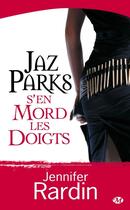 Couverture du livre « Jaz Parks Tome 1 : s'en mord les doigts » de Rardin Jennifer aux éditions Milady