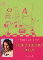 Couverture du livre « Ma cuisine écolo » de Montigny et Fontenoy aux éditions Chene