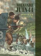 Couverture du livre « Normandie, juin44 t.1 ; Omaha Beach, la pointe du Hoc » de Isabelle Bournier et Jerome Felix et Jean-Blaise Djian et Marc Pottier aux éditions Orep