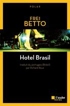 Couverture du livre « Hotel Brasil » de Frei Betto aux éditions Editions De L'aube