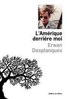 Couverture du livre « L'Amérique derrière moi » de Erwan Desplanques aux éditions Editions De L'olivier