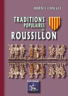 Couverture du livre « Traditions populaires du Roussillon » de Horace Chauvet aux éditions Editions Des Regionalismes