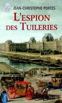 Couverture du livre « Les enquêtes de Victor Dauterive Tome 4 : l'espion des Tuileries » de Jean-Christophe Portes aux éditions City
